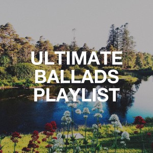 Ultimate Ballads Playlist