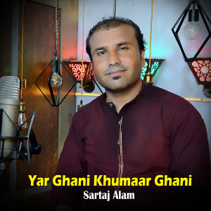 Listen to Yar Ghane Khumaar Ghani song with lyrics from Sartaj Alam