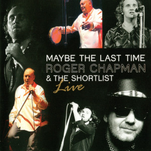 Roger Chapman & The Shortlist的專輯Maybe The Last Time (Live)