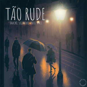 Listen to Tão Rude song with lyrics from Dracko