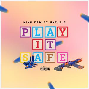 ดาวน์โหลดและฟังเพลง Play it Safe (feat. Uncle P) (Explicit) พร้อมเนื้อเพลงจาก King Cam KC$