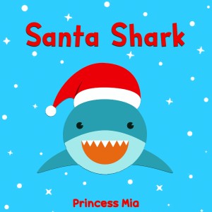 收聽Princess Mia的Santa Shark歌詞歌曲