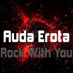 ดาวน์โหลดและฟังเพลง Rock with You (Dance Radio Mix) พร้อมเนื้อเพลงจาก Auda Erota