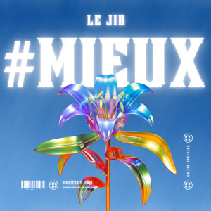 收聽Le Jib的#Mieux歌詞歌曲