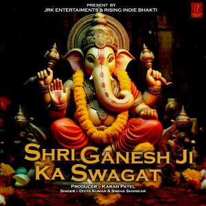 Listen to Shri Ganeshji Ka Swagat song with lyrics from Divya Kumar