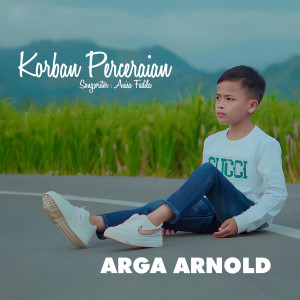 收听Arga Arnold的Korban Perceraian歌词歌曲