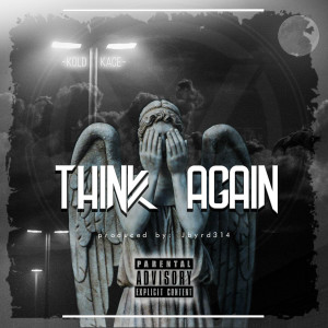 Listen to Think Again (Explicit) song with lyrics from Kold Kace