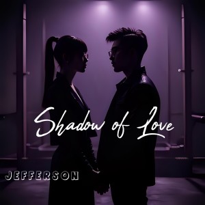 Listen to Shadow of Love song with lyrics from Jefferson