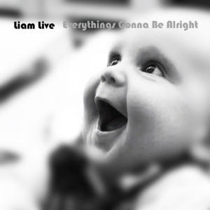 收聽Liam Live的Everythings Gonna Be Alright歌詞歌曲