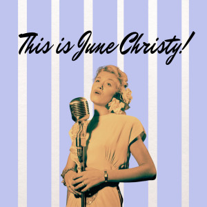 This Is June Christy!