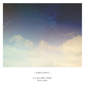 Listen to A Lullaby Love song with lyrics from Ben Laver