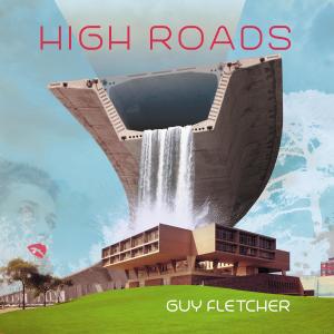 Album High Roads from Guy Fletcher