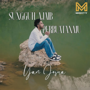 Dengarkan Sungguh Ajaib PerbuatanMu lagu dari mighty music dengan lirik