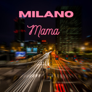 Album MILANO oleh Mama
