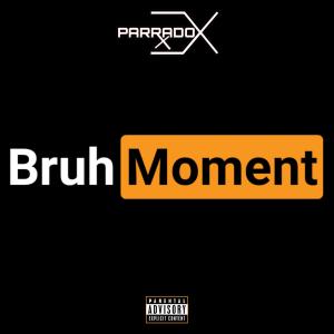 อัลบัม Bruh Moment (Remastered) [Explicit] ศิลปิน Parradox