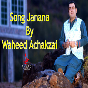 Listen to Janana song with lyrics from Waheed Achakzai