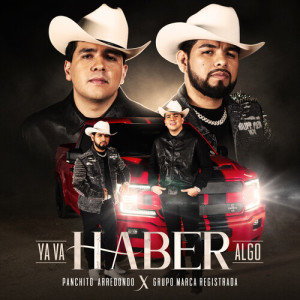 Dengarkan Ya Va Haber Algo lagu dari Grupo Marca Registrada dengan lirik