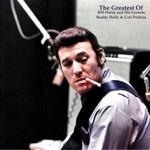 The Greatest Of Bill Haley and His Comets, Buddy Holly & Carl Perkins (All Tracks Remastered) dari His Comets