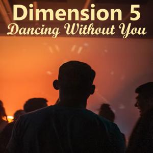 ดาวน์โหลดและฟังเพลง Dancing Without You พร้อมเนื้อเพลงจาก Dimension 5