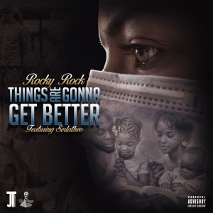 收聽Rocky Rock的Things Are Gonna Get Better (Explicit)歌詞歌曲