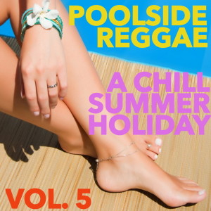 Various Artists的专辑Poolside Reggae: A Chill Summer Holiday, Vol. 5