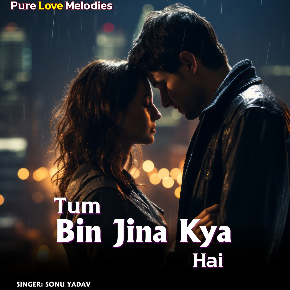 Tum Bin Jina Kya Hai