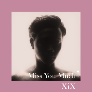 收聽XiX的Miss You Much歌詞歌曲