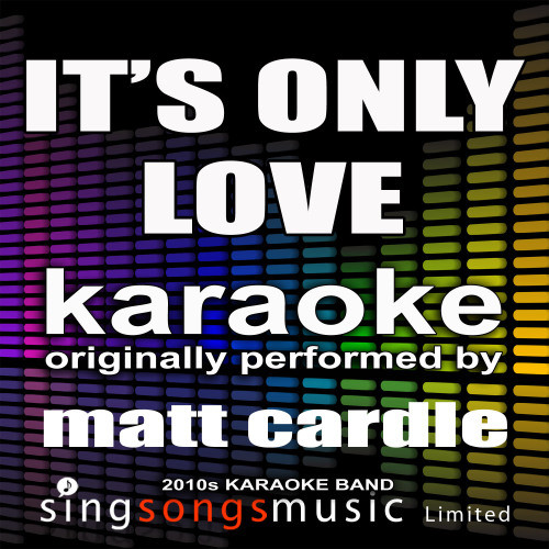 It's Only Love (Originally Performed By Matt Cardle) [Karaoke Audio Version] (Karaoke Audio Version)