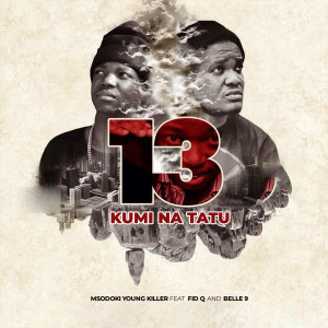 Listen to 13 (Kumi Na Tatu) (Explicit) song with lyrics from Msodoki Young Killer