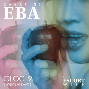 อัลบัม Kagat ni Eba (Original Soundtrack from the Vivamax Movie "The Escort Wife") ศิลปิน Gloc 9