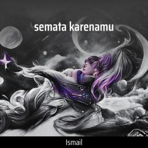 Album Semata Karenamu oleh Ismail