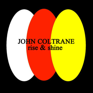 收聽John Coltrane的Rise And Shine歌詞歌曲