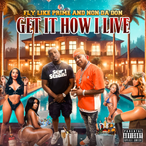 อัลบัม Get IT HOW I LIVE (Explicit) ศิลปิน Fly Like Prime