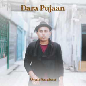 ดาวน์โหลดและฟังเพลง Dara Pujaan พร้อมเนื้อเพลงจาก Ovan Sandera