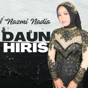 ดาวน์โหลดและฟังเพลง Daun Hiris พร้อมเนื้อเพลงจาก Nazmi Nadia