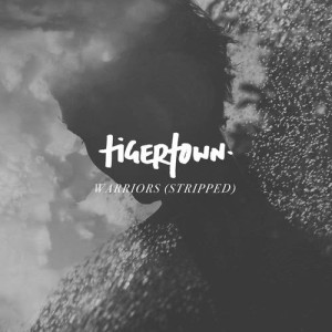 收聽TigerTown的Warriors (Stripped)歌詞歌曲