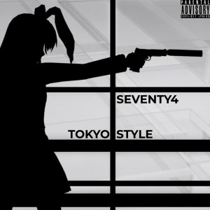 Listen to Tokyo Style (Explicit) song with lyrics from SEVENTY4