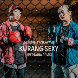 Listen to Kurang Sexy (Libertaria Remix) song with lyrics from Soimah Pancawati