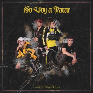 ดาวน์โหลดและฟังเพลง No Voy a Parar พร้อมเนื้อเพลงจาก Dos Tonos Crew