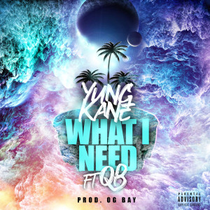 Yung Kane的专辑What I Need (Explicit)