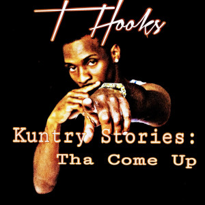 T. Hooks的专辑Kuntry Stories: Tha Come Up (Explicit)