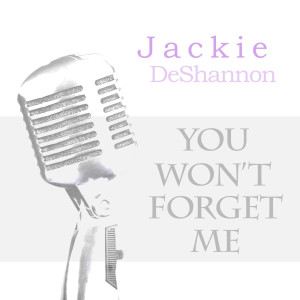 You Won't Forget Me dari Jackie DeShannon