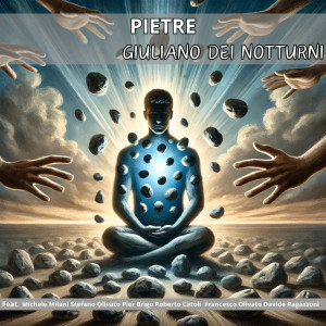 อัลบัม Pietre (feat. Michele Milani, Stefano Olivato, Roberto Cetoli, Francesco Olivato, Pier Brigo & Davide Ragazzoni) ศิลปิน Giuliano Dei Notturni