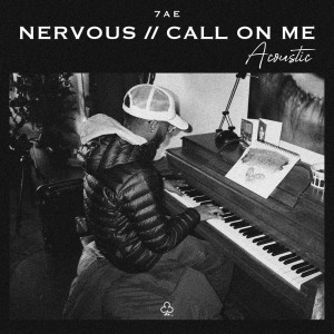 Album NERVOUS // CALL ON ME (ACOUSTIC) (Explicit) from 7AE