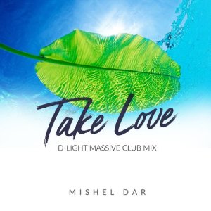 ดาวน์โหลดและฟังเพลง Take Love (D-Light Massive Club Mix) พร้อมเนื้อเพลงจาก Mishel Dar