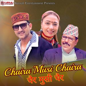 Listen to Chaira Musi Chaira song with lyrics from Narendra Raj Regmi