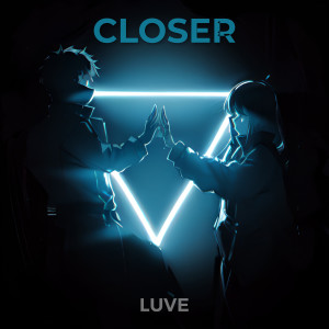 Listen to Closer song with lyrics from LUVE