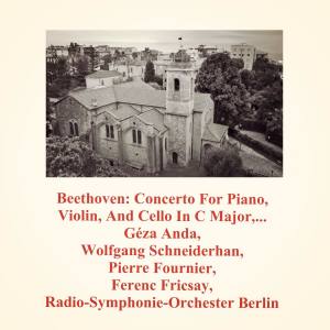 Album Beethoven: Concerto for Piano, Violin, and Cello in C Major, Op.56 oleh Geza Anda