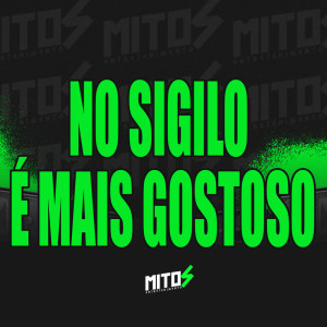 收听DJ Menor A15的No Sigilo É Mais Gostoso (Explicit)歌词歌曲
