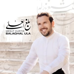 Mesut Kurtis的專輯Balaghal Ula